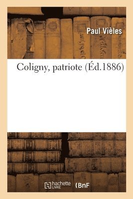 bokomslag Coligny, Patriote