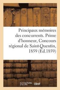bokomslag Principaux Memoires Des Concurrents. Prime d'Honneur, Concours Regional de Saint-Quentin, 1859