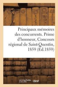 bokomslag Principaux Mémoires Des Concurrents. Prime d'Honneur, Concours Régional de Saint-Quentin, 1859