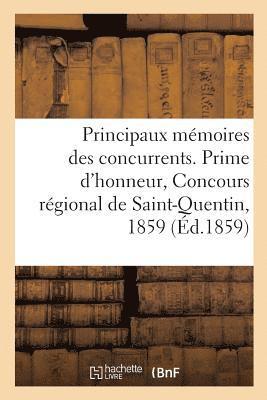 Principaux Memoires Des Concurrents. Prime d'Honneur, Concours Regional de Saint-Quentin, 1859 1