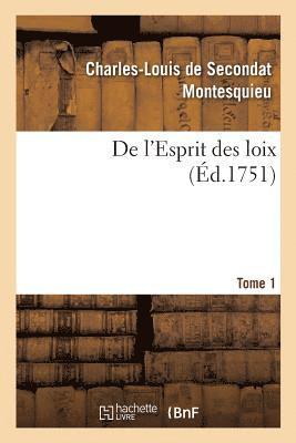 de l'Esprit Des Loix Ou Du Rapport Que Les Loix Doivent Avoir Avec La Constitution 1