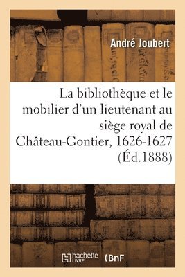 La Bibliothque Et Le Mobilier d'Un Lieutenant Particulier Au Sige Royal de Chteau-Gontier 1