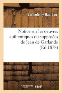 bokomslag Notice Sur Les Oeuvres Authentiques Ou Supposées de Jean de Garlande