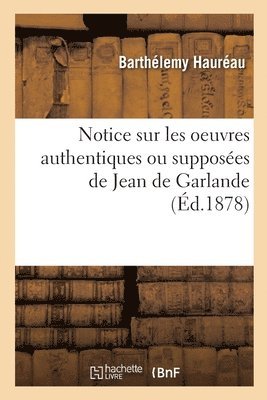 bokomslag Notice Sur Les Oeuvres Authentiques Ou Supposées de Jean de Garlande
