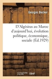 bokomslag D'Algsiras Au Maroc d'Aujourd'hui, volution Politique, conomique, Sociale