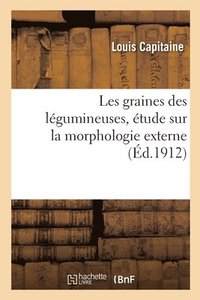 bokomslag Les Graines Des Legumineuses, Etude Sur La Morphologie Externe