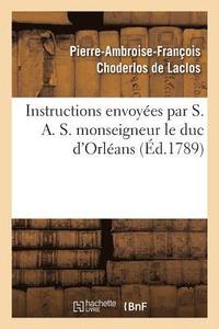 bokomslag Instructions Envoyées Par S. A. S. Monseigneur Le Duc d'Orléans
