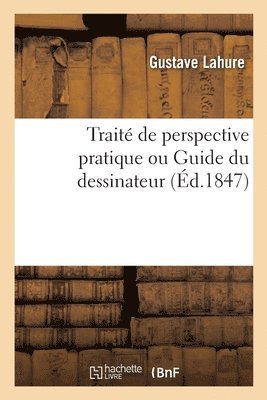 bokomslag Traite de Perspective Pratique Ou Guide Du Dessinateur