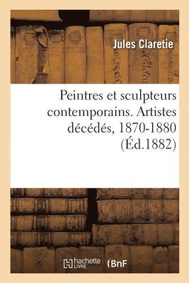 bokomslag Peintres Et Sculpteurs Contemporains. Artistes Dcds, 1870-1880