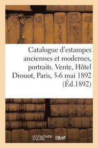 bokomslag Catalogue d'Estampes Anciennes Et Modernes, Portraits. Vente, Hotel Drouot, Paris, 5-6 Mai 1892