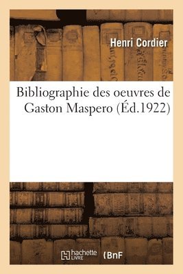 bokomslag Bibliographie Des Oeuvres de Gaston Maspero