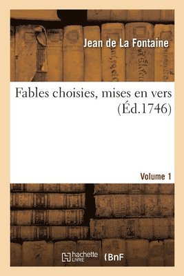 Jean de la Fontaine, LA FONTAINE-J, Jean De La Fontaine - Fables Choisies, Mises En Vers. Volume 1, Häftad