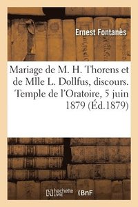 bokomslag Mariage de M. Henri Thorens Et de Mlle Lilla Dollfus, Discours. Temple de l'Oratoire, 5 Juin 1879