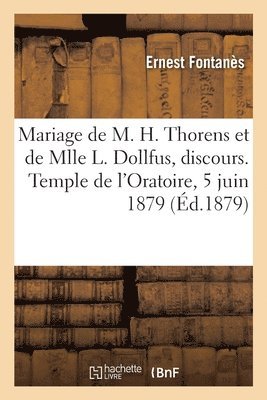 Mariage de M. Henri Thorens Et de Mlle Lilla Dollfus, Discours. Temple de l'Oratoire, 5 Juin 1879 1