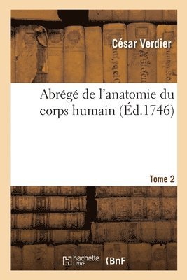 bokomslag Abrege de l'Anatomie Du Corps Humain. Tome 2