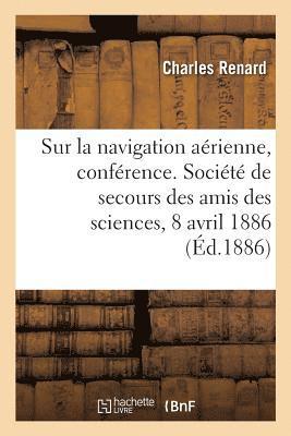 bokomslag Sur La Navigation Arienne, Confrence. Socit de Secours Des Amis Des Sciences, 8 Avril 1886