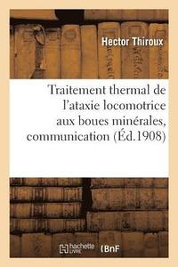 bokomslag Traitement Thermal de l'Ataxie Locomotrice Aux Boues Minerales, Communication