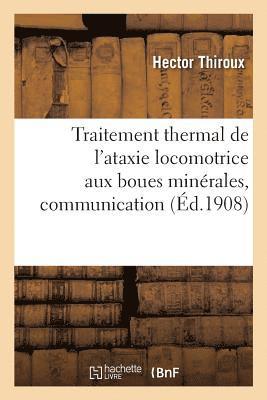 bokomslag Traitement Thermal de l'Ataxie Locomotrice Aux Boues Minérales, Communication