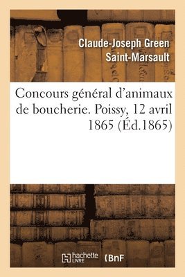 bokomslag Concours General d'Animaux de Boucherie. Poissy, 12 Avril 1865