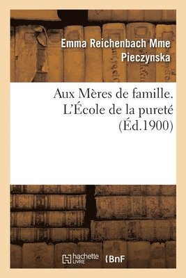 Aux Meres de Famille. l'Ecole de la Purete 1