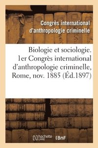 bokomslag Biologie Et Sociologie. 1er Congrs International d'Anthropologie Criminelle, Rome, Novembre 1885
