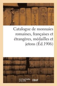 bokomslag Catalogue de Monnaies Romaines, Franaises Et trangres, Mdailles Et Jetons