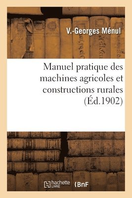 bokomslag Manuel Pratique Des Machines Agricoles Et Constructions Rurales