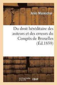 bokomslag Du Droit Hrditaire Des Auteurs Et Des Erreurs Du Congrs de Bruxelles