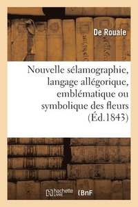 bokomslag Nouvelle Slamographie, Langage Allgorique, Emblmatique Ou Symbolique Des Fleurs