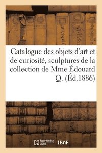 bokomslag Catalogue Des Objets d'Art Et de Curiosit, Sculptures En Marbre Et En Ivoire