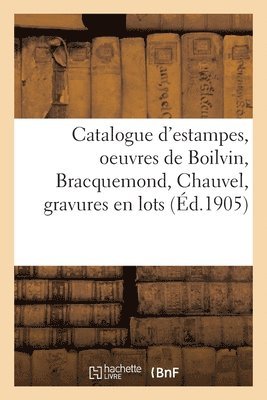 bokomslag Catalogue d'Estampes Modernes, Oeuvres de Boilvin, Bracquemond, Chauvel, Estampes Anciennes