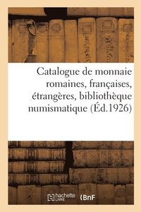 bokomslag Catalogue de Monnaie Romaines, Franaises, trangres, Bibliothque Numismatique Et Archologique
