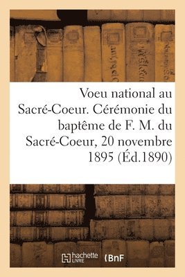bokomslag Voeu National Au Sacr-Coeur. Crmonie Du Baptme de Franoise Marguerite Du Sacr-Coeur