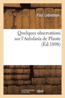 Paul Lebrethon - Quelques Observations Sur l'Aulularia de Plaute, Häftad
