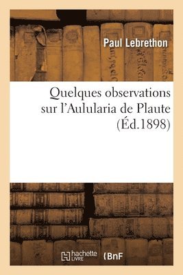 Quelques Observations Sur l'Aulularia de Plaute 1