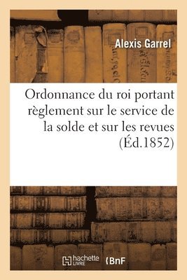 bokomslag Ordonnance du roi portant rglement sur le service de la solde et sur les revues