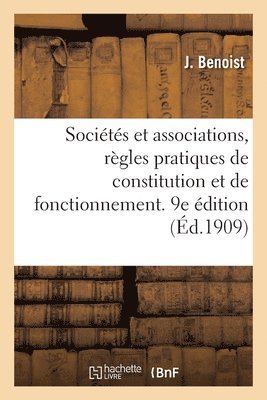 Socits Et Associations, Rgles Pratiques de Constitution Et de Fonctionnement. 9e dition 1