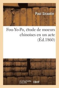bokomslag Fou-Yo-Po, tude de Moeurs Chinoises En Un Acte