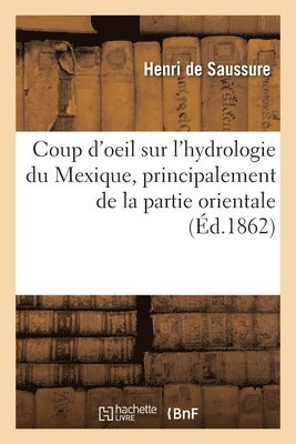 bokomslag Coup d'oeil sur l'hydrologie du Mexique, principalement de la partie orientale