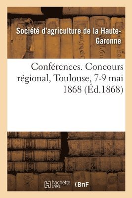 Confrences. Concours Rgional, Toulouse, 7-9 Mai 1868 1