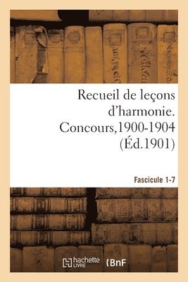 bokomslag Recueil des leons d'harmonie, concours pour les emplois de chef et sous-chef de musique,1900-1904