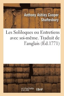 bokomslag Les Soliloques Ou Entretiens Avec Soi-Même. Traduit de l'Anglais