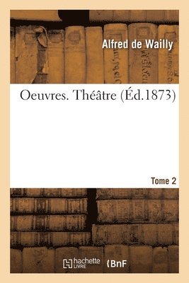 Oeuvres. Thtre. Tome 2 1