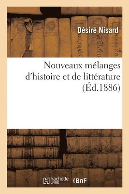 Nouveaux Mlanges d'Histoire Et de Littrature 1