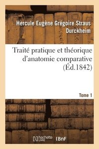 bokomslag Trait Pratique Et Thorique d'Anatomie Comparative. Tome 1