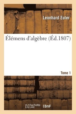 bokomslag lmens d'Algbre. Tome 1