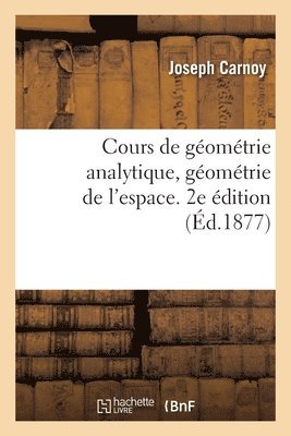 bokomslag Cours de gomtrie analytique, gomtrie de l'espace. 2e dition