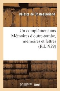 bokomslag Un Complment Aux Mmoires d'Outre-Tombe, Mmoires Et Lettres