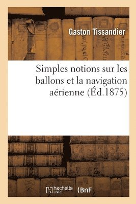 bokomslag Simples Notions Sur Les Ballons Et La Navigation Arienne