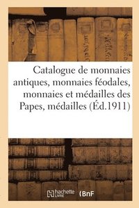 bokomslag Catalogue de Monnaies Antiques, Monnaies Féodales, Monnaies Et Médailles Des Papes